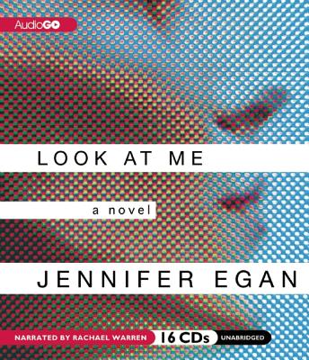 Look at Me By Jennifer Egan, Rachel Warren (Read by) Cover Image
