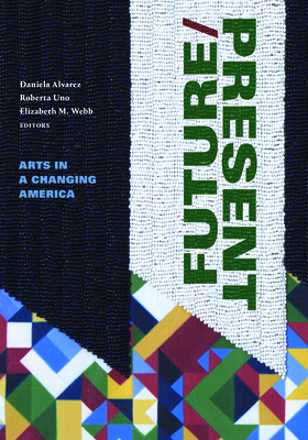Future/Present: Arts in a Changing America