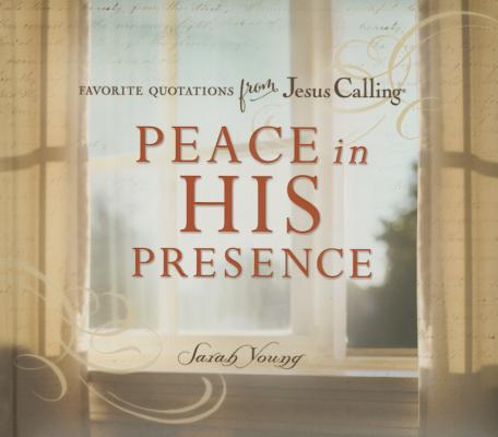 Peace in His Presence: Favorite Quotations from Jesus Calling By Sarah Young Cover Image