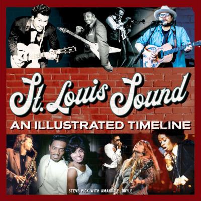St. Louis Sound: An Illustrated Timeline By Steve Pick, Amanda E. Doyle (With) Cover Image