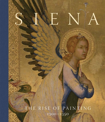 Cover for Siena: The Rise of Painting, 1300–1350