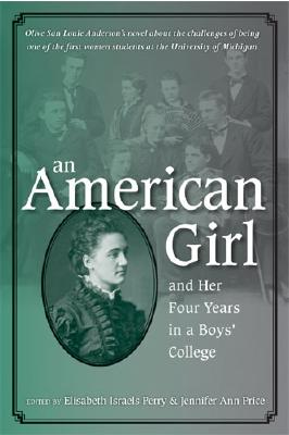An American Girl, and Her Four Years in a Boys' College By Elisabeth Israels Perry (Editor), Jennifer Ann Price (Editor), Olive San Louie Anderson Cover Image