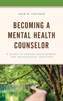 Becoming a Mental Health Counselor: A Guide to Career Development and Professional Identity By Adam M. Volungis Cover Image