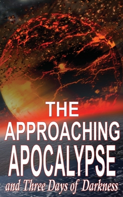 The Approaching Apocalypse and Three Days of Darkness By Michael D. Fortner Cover Image