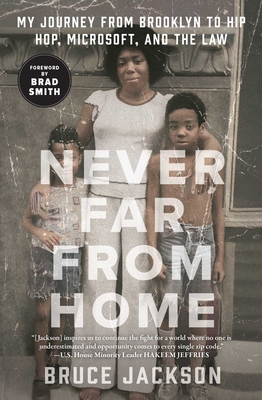 Never Far from Home: My Journey from Brooklyn to Hip Hop, Microsoft, and the Law By Bruce Jackson, Brad Smith (Foreword by) Cover Image