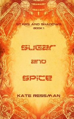 Sugar and Spice (Stars and Shadows #1)