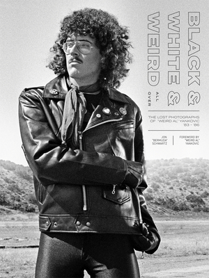 Black & White & Weird All Over: The Lost Photographs of Weird Al Yankovic '83 - '86 Cover Image