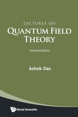 Lectures on Quantum Field Theory (Second Edition) By Ashok Das Cover Image
