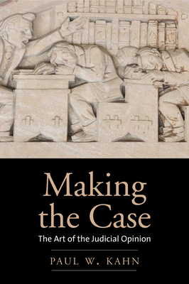 Making the Case: The Art of the Judicial Opinion Cover Image