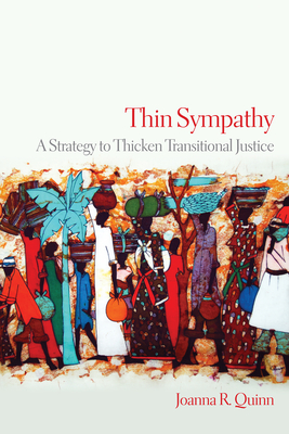Thin Sympathy: A Strategy to Thicken Transitional Justice (Pennsylvania Studies in Human Rights)