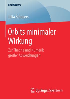 Orbits Minimaler Wirkung: Zur Theorie Und Numerik Großer Abweichungen (Bestmasters) Cover Image