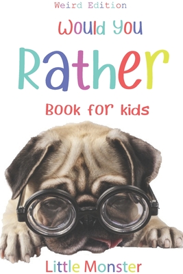 Would you rather game book: Would you rather game book: Weird Edition - A Fun Family Activity Book for Boys and Girls Ages 6, 7, 8, 9, 10, 11, and Cover Image