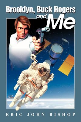Brooklyn, Buck Rogers and Me By Eric J. Bishop Cover Image