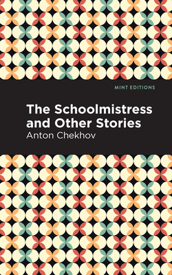 The Schoolmistress and Other Stories (Mint Editions (Short Story Collections and Anthologies))