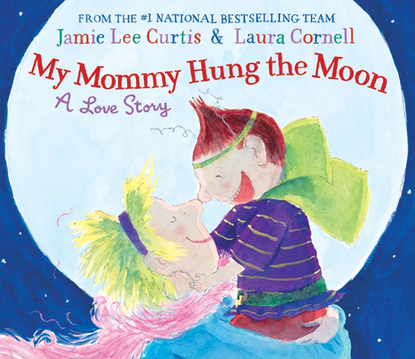 My Mommy Hung the Moon: A Love Story