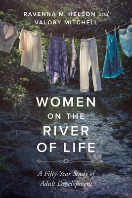 Women on the River of Life: A Fifty-Year Study of Adult Development By Ravenna M. Helson, Valory Mitchell Cover Image