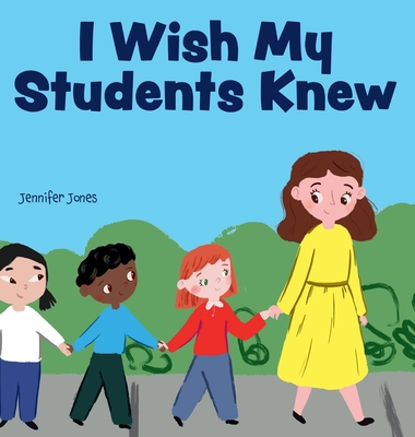I Wish My Students Knew: A Letter to Students on the First Day and Last Day of School (Teacher Tools #3) Cover Image
