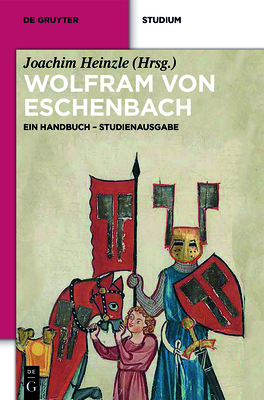 Wolfram Von Eschenbach: Ein Handbuch. Studienausgabe (de Gruyter Studium) Cover Image