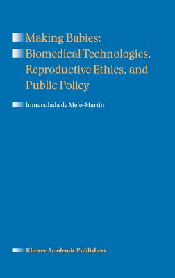 Making Babies: Biomedical Technologies, Reproductive Ethics, and Public Policy Cover Image