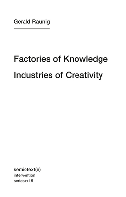 Factories of Knowledge, Industries of Creativity (Semiotext(e) / Intervention Series #15)