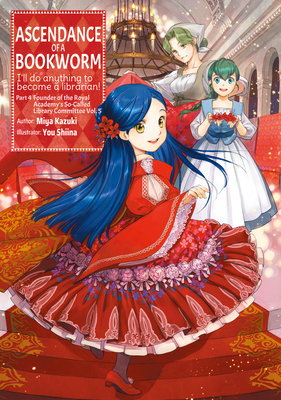 Ascendance of a Bookworm: Part 4 Volume 5 By Miya Kazuki, You Shiina (Illustrator), Quof (Translator) Cover Image