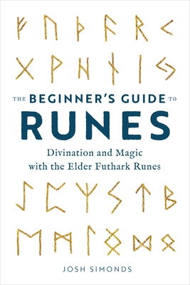The Beginner's Guide to Runes: Divination and Magic with the Elder Futhark Runes Cover Image