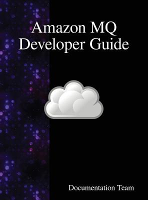 Amazon MQ Developer Guide By Documentation Team Cover Image