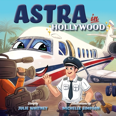 Astra in Hollywood (Astra the Lonely Airplane #2)