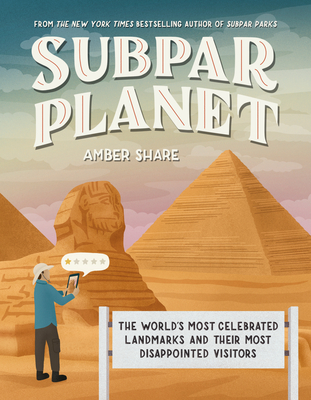 Subpar Planet: The World's Most Celebrated Landmarks and Their Most Disappointed Visitors Cover Image