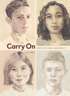 Carry on: Poetry by Young Immigrants By Various Contributors, Rogé Girard (Illustrator) Cover Image