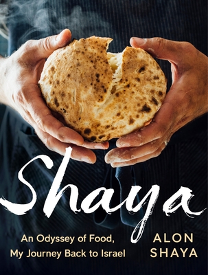 Shaya: An Odyssey of Food, My Journey Back to Israel: A Cookbook