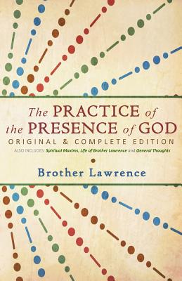 The Practice of the Presence of God: Original & Complete Edition By Brother Lawrence Cover Image