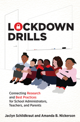 Lockdown Drills: Connecting Research and Best Practices for School Administrators, Teachers, and Parents