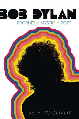 Bob Dylan: Prophet, Mystic, Poet Cover Image