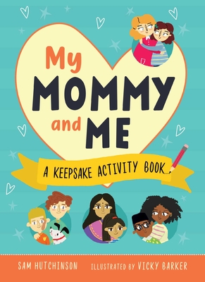 My Mommy and Me: A Keepsake Activity Book By Sam Hutchinson, Vicky Barker (Illustrator) Cover Image