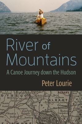River of Mountains: A Canoe Journey Down the Hudson (New York State) By Peter Lourie Cover Image
