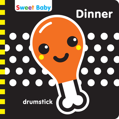 Sweet Baby: Dinner: A High Contrast Introduction to Mealtime