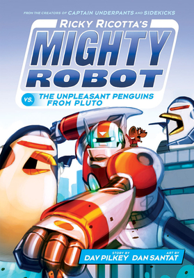 Ricky Ricotta's Mighty Robot vs. the Unpleasant Penguins from Pluto (Ricky Ricotta's Mighty Robot #9) (Library Edition) Cover Image