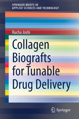 Collagen Biografts for Tunable Drug Delivery (Springerbriefs in Applied Sciences and Technology)