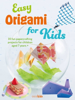 Easy Origami for Kids: 35 fun papercrafting projects for children aged 7  years + (Easy Crafts for Kids)