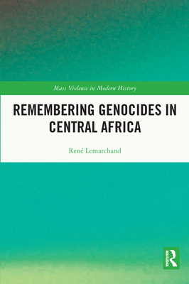 Remembering Genocides in Central Africa By Rene Lemarchand Cover Image