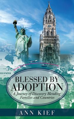 Blessed by Adoption: A Journey of Discovery Blending Families and Countries Cover Image