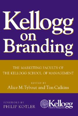 Kellogg on Branding: The Marketing Faculty of the Kellogg School of Management Cover Image