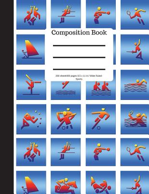Composition Book 200 Sheet/400 Pages 8.5 X 11 In.-Wide Ruled Colorful Sports: Gymnastics Volleyball Tennis Soccer Sailing Wresting Boxing Swimming Spo By Goddess Book Press Cover Image