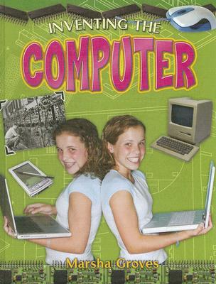 Inventing the Computer (Breakthrough Inventions) Cover Image