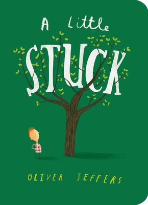 A Little Stuck By Oliver Jeffers, Oliver Jeffers (Illustrator) Cover Image