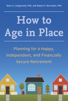 How to Age in Place: Planning for a Happy, Independent, and Financially Secure Retirement Cover Image