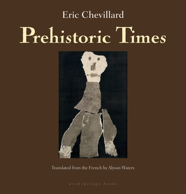 Prehistoric Times By Eric Chevillard, Alyson Waters (Translated by) Cover Image