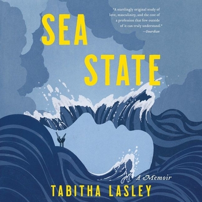 Sea State Lib/E: A Memoir By Tabitha Lasley, Billie Fulford-Brown (Read by) Cover Image