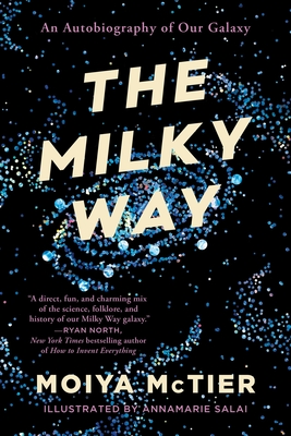 The Milky Way: An Autobiography of Our Galaxy By Moiya McTier Cover Image